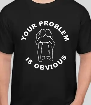 Vaš problem je očitno, smešne majice majica